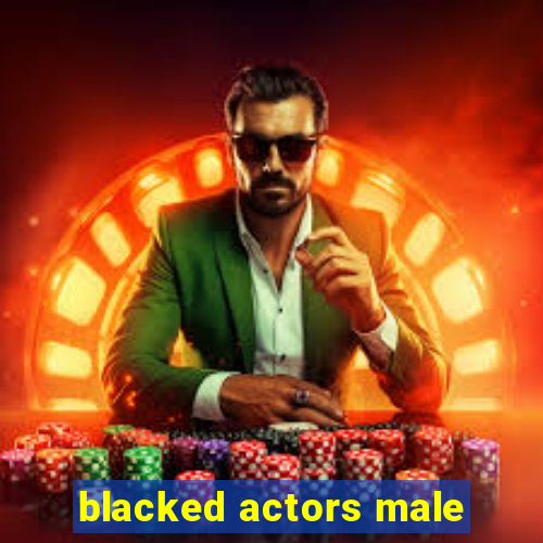 blacked actors male